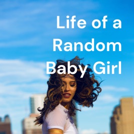 Life of a Random Baby Girl