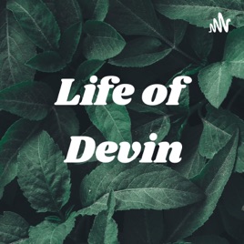 Life of Devin