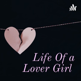 Life Of The Lover Girl 💕