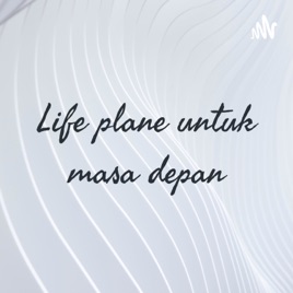 Life plane untuk masa depan