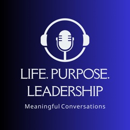 Life. Purpose. Leadership