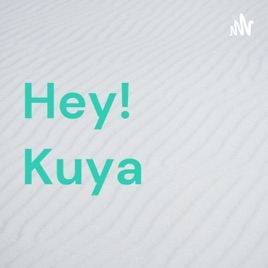 Hey! Kuya