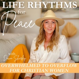 LIFE RHYTHMS for PEACE |  Nervous System Regulation, Feminine, Being Present, Feeling Overwhelmed, Anxiety Relief, Christian
