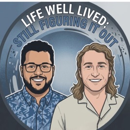 Life Well Lived: Still Figuring It Out