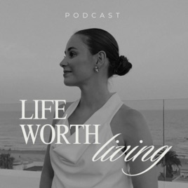 LIFE WORTH LIVING