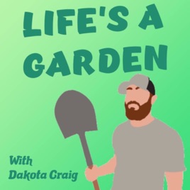 Life's A Garden