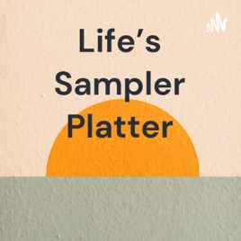 Life's Sampler Platter
