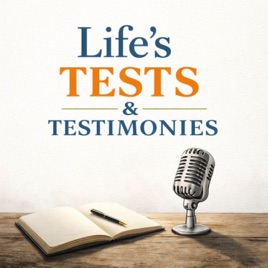 LIFE'S TESTS AND TESTIMONIES