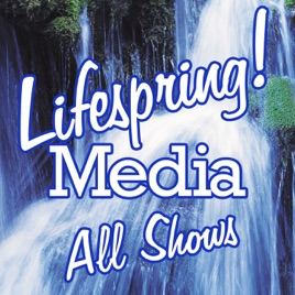 Lifespring! Media All Shows