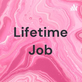 Lifetime Job