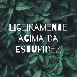 Ligeiramente acima da Estupidez