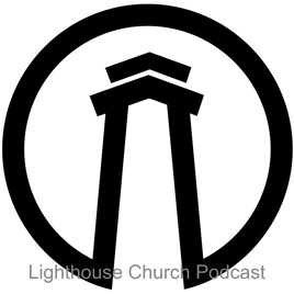 Lighthouse Church Podcast