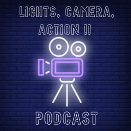 Lights, Camera, Action Podcast
