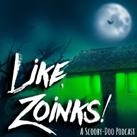 Like, Zoinks!