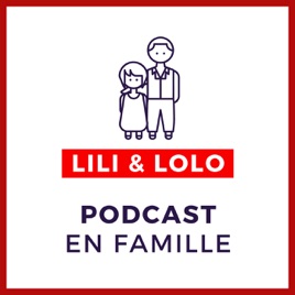 Lili et Lolo, le podcast en famille