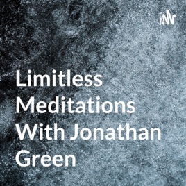 Limitless Meditations With Jonathan Green