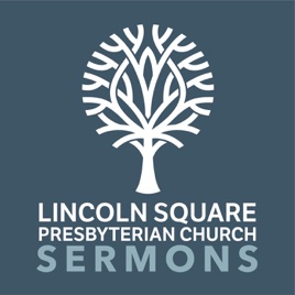 Lincoln Square Presbyterian Church Sermons