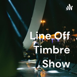 Line Off Timbre Show