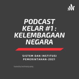 PODCAST KELAR #1: KELEMBAGAAN NEGARA