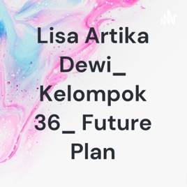 Lisa Artika Dewi_ Kelompok 36_ Future Plan