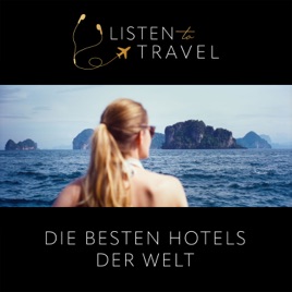 Listen To Travel auf Reisen in die besten Hotels der Welt