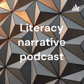 Literacy narrative podcast