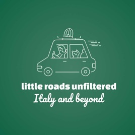 Little Roads Unfiltered: Italy and Beyond