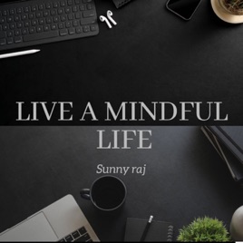 Live a mindful life