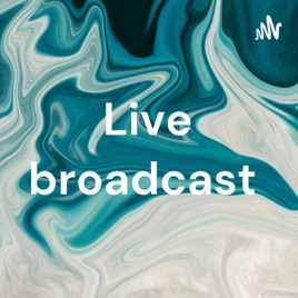 Live broadcast