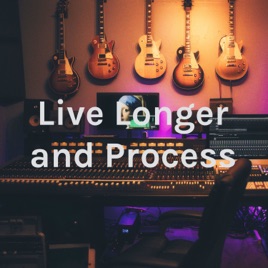 Live Longer and Process
