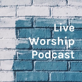 Live Worship Podcast