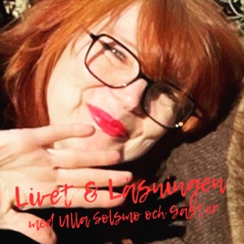 Livet & Läsningen - Ulla Solsmo och gäster