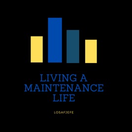 Living a Maintenance Life