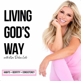 Living God's Way with Kim Dolan Leto | Christian Habits, Identity in Christ, How to Walk with God Daily