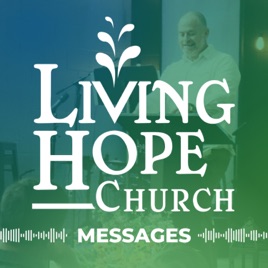 Living Hope Church Messages
