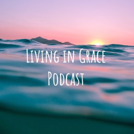 Living in Grace Podcast