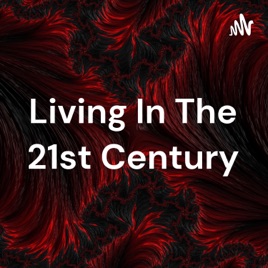 Living In The 21st Century