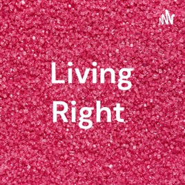 Living Right