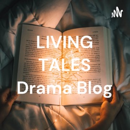 LIVING TALES Drama Blog