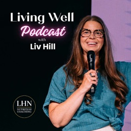 Living Well with Liv Hill
