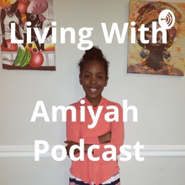 LIVING WITH AMIYAH PODCAST