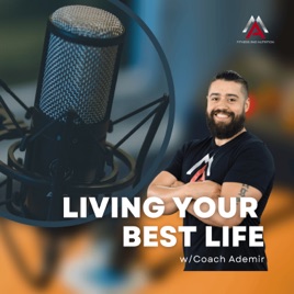 Living Your Best Life w/Coach Ademir