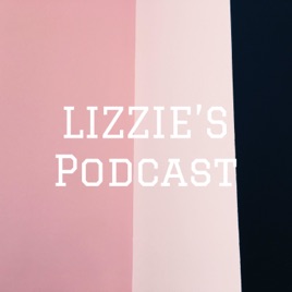 LIZZIE'S Podcast🌺
