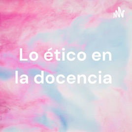 Lo ético en la docencia