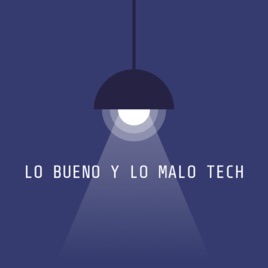 LO BUENO Y LO MALO PODCAST