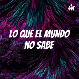Lo que el mundo no sabe