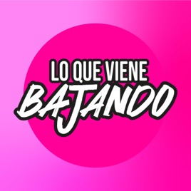 Lo Que Viene Bajando