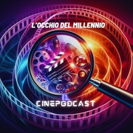 L'occhio del millennio - il cinepodcast