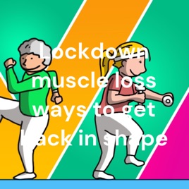 Lockdown muscle loss ways to get back in shape