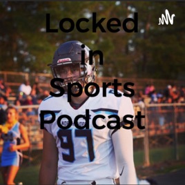 Locked in Sports Podcast